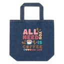 All You Need Is Coffee Organic Denim Tote Bag