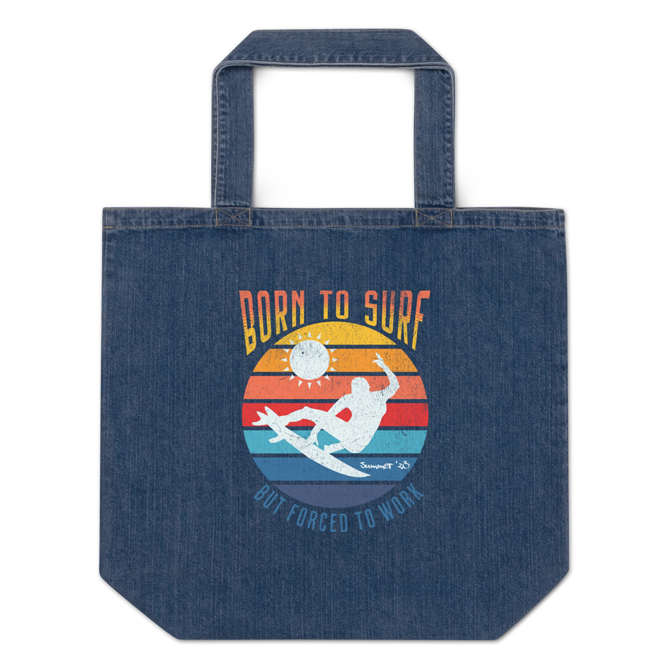 Born to Surf - But Forced to Work Organic Denim Tote Bag