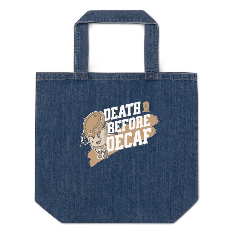 Death Before Decaf Organic Denim Tote Bag