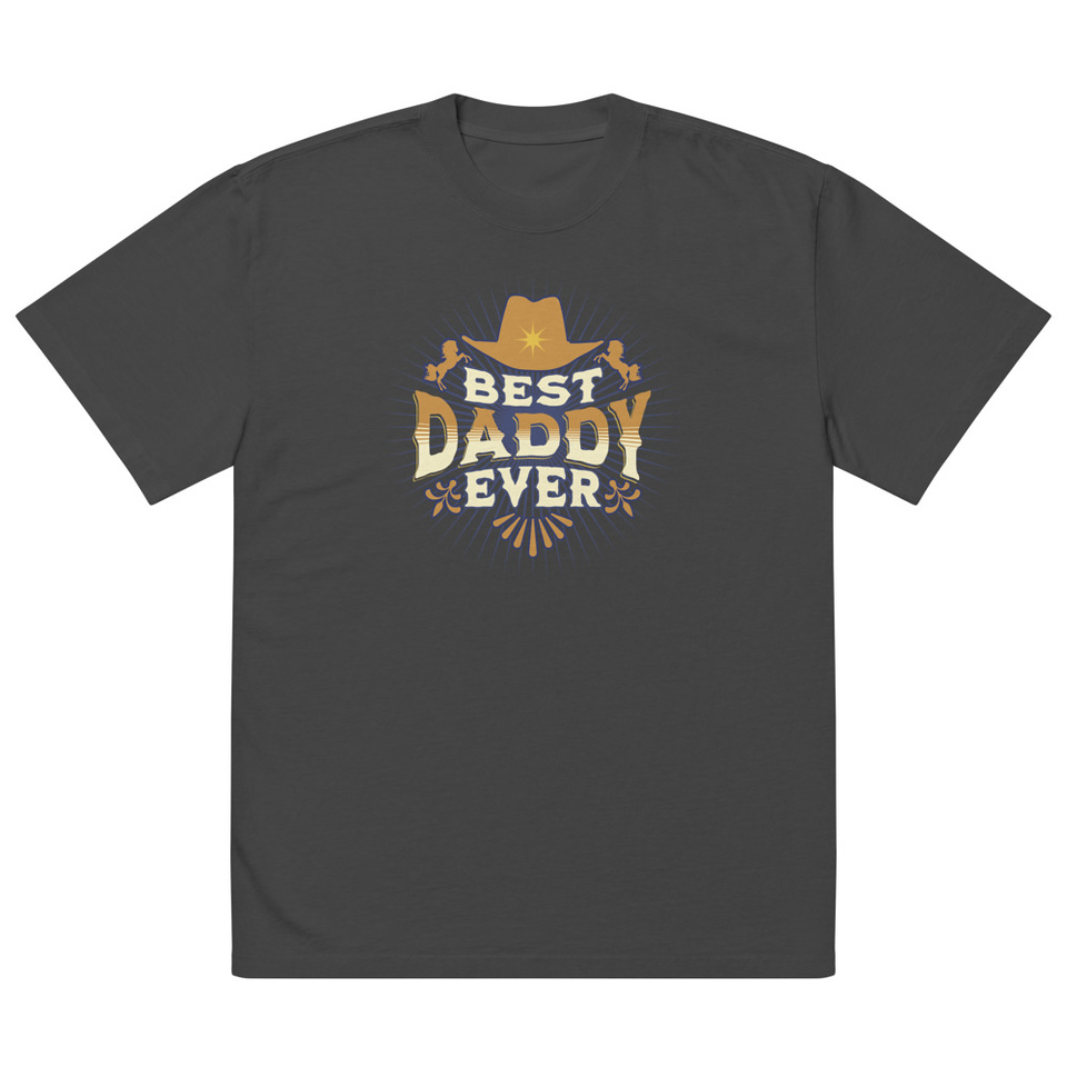 Best Daddy Ever - Cowboy Hat Oversized Faded T-Shirt