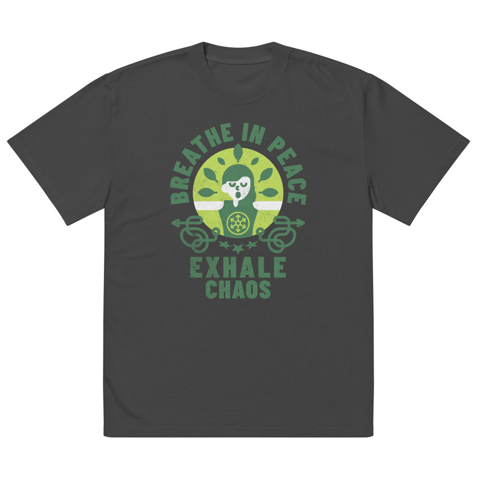 Breathe in peace, exhale chaos Oversized Faded T-Shirt