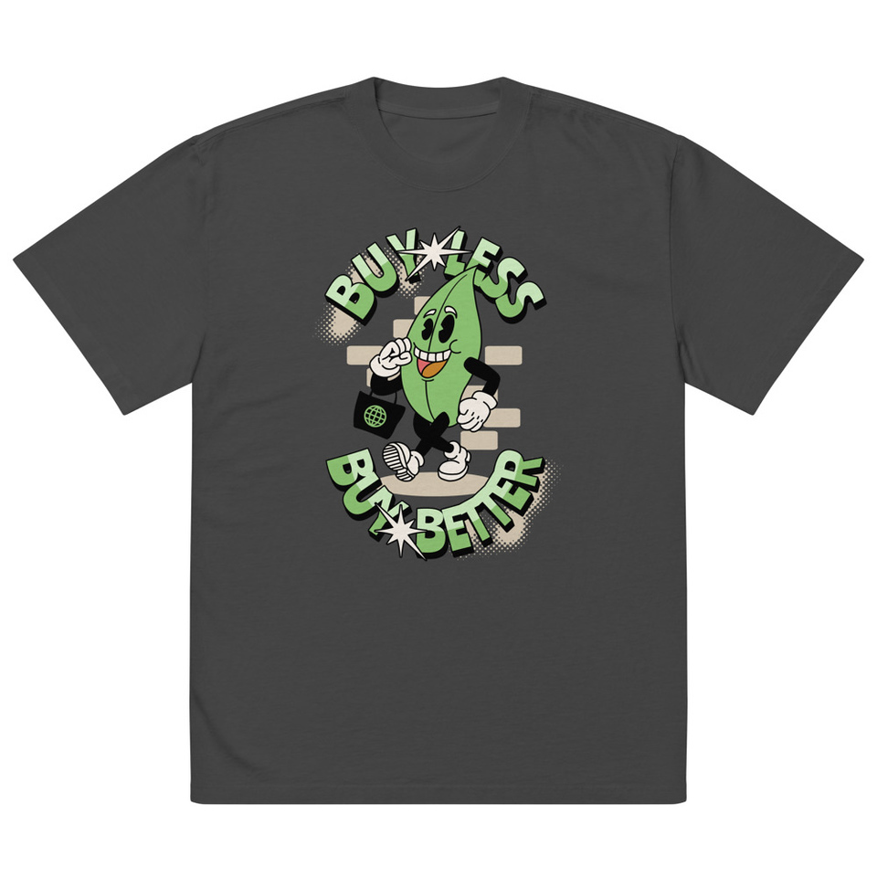 Buy Less- Buy Better Oversized Faded T-Shirt