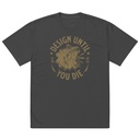 DESIGN UNTIL YOU DIE Oversized Faded T-Shirt