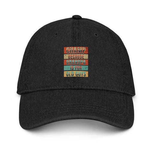 [ID: 463-G355] Champ Because Grandpa Is For Old Guys Denim Hat