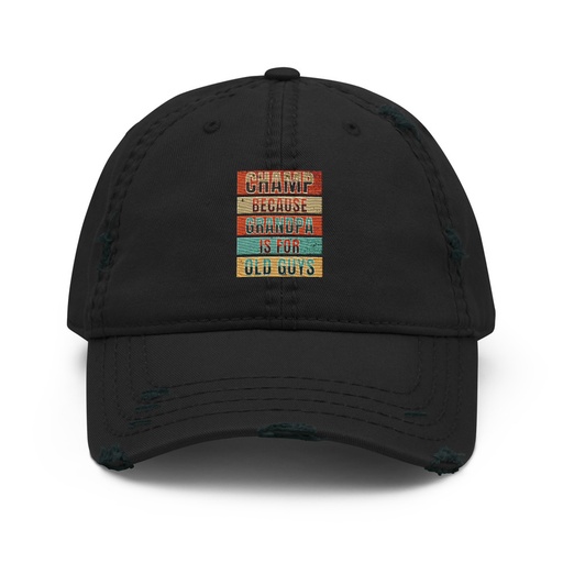 [ID: 396-G355] Champ Because Grandpa Is For Old Guys Distressed Dad Hat