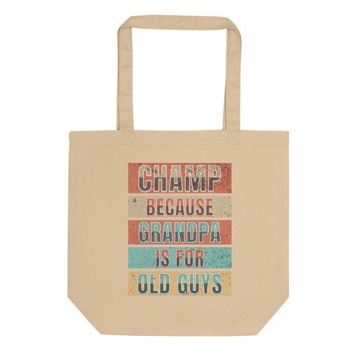 [ID: 367-G355] Champ Because Grandpa Is For Old Guys Eco Tote Bag