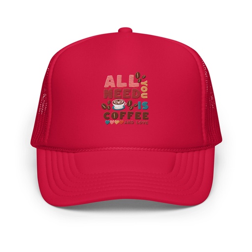 [ID: 627-G49] All You Need Is Coffee Foam Trucker Hat