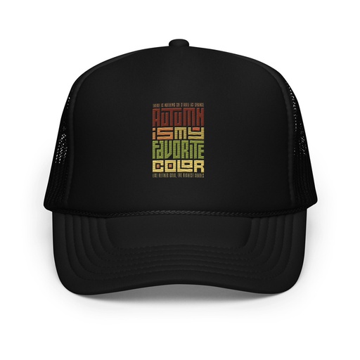 [ID: 627-G116] Autumn is my Favorite Color - Lettering Foam Trucker Hat