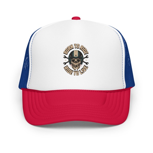 [ID: 627-G269] Born to Ride, Ride to Live Foam Trucker Hat