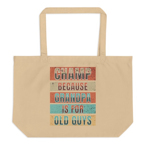 [ID: 378-G355] Champ Because Grandpa Is For Old Guys Large Eco Tote