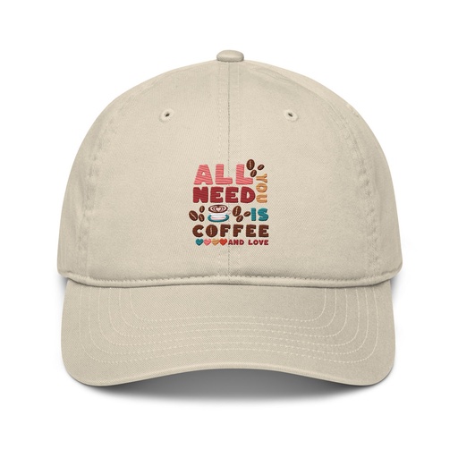 [ID: 491-G49] All You Need Is Coffee Organic Baseball Cap