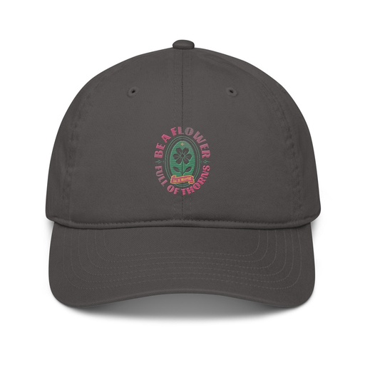 [ID: 491-G152] Be A Flower  Organic Baseball Cap