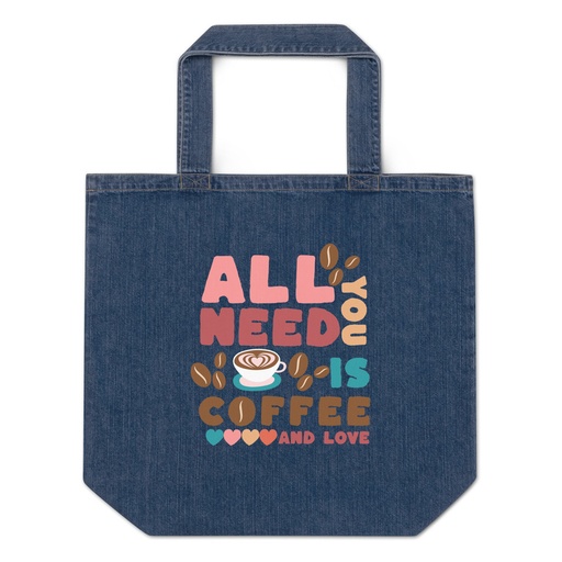 [ID: 528-G49] All You Need Is Coffee Organic Denim Tote Bag