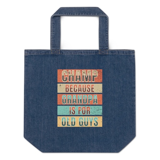 [ID: 528-G355] Champ Because Grandpa Is For Old Guys Organic Denim Tote Bag