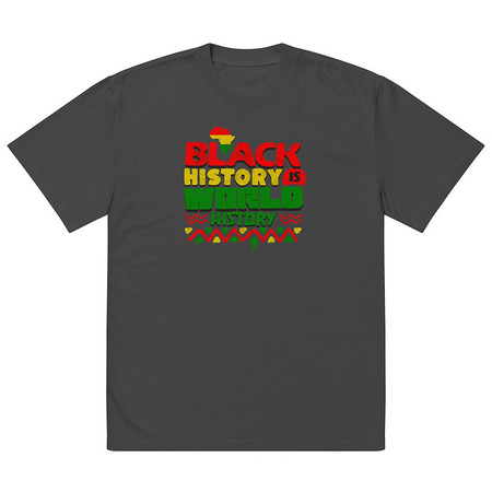 [ID: 713-G219] Black History is World History - Heritage Awareness Oversized Faded T-Shirt