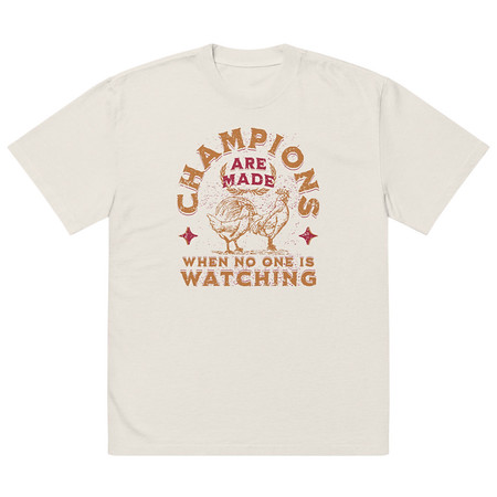[ID: 713-G357] Champions Are Made When No One Is Watching - Sports Oversized Faded T-Shirt