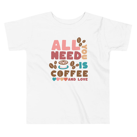 [ID: 306-G49] All You Need Is Coffee Toddler Staple Tee