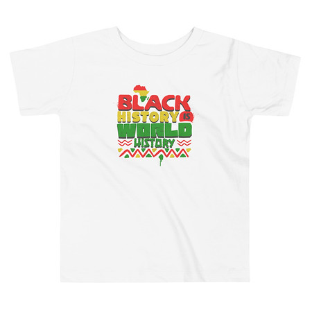 [ID: 306-G219] Black History is World History - Heritage Awareness Toddler Staple Tee