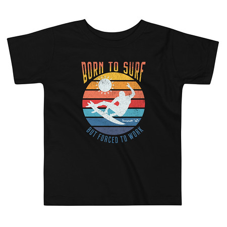 [ID: 306-G270] Born to Surf - But Forced to Work Toddler Staple Tee