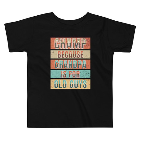 [ID: 306-G355] Champ Because Grandpa Is For Old Guys Toddler Staple Tee