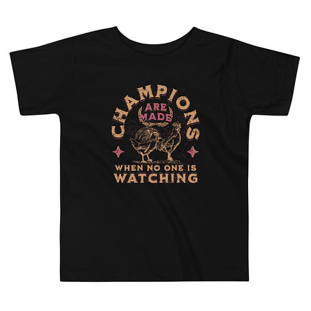 [ID: 306-G357] Champions Are Made When No One Is Watching - Sports Toddler Staple Tee