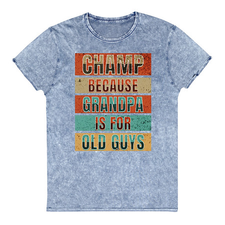 [ID: 462-G355] Champ Because Grandpa Is For Old Guys Unisex Denim T-Shirt