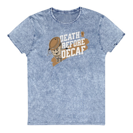 [ID: 462-G476] Death Before Decaf Unisex Denim T-Shirt