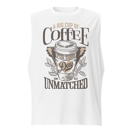 [ID: 365-G15] A Big Cup of Coffee Unisex Muscle Shirt