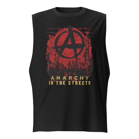 [ID: 365-G78] Anarchy In The Street Unisex Muscle Shirt
