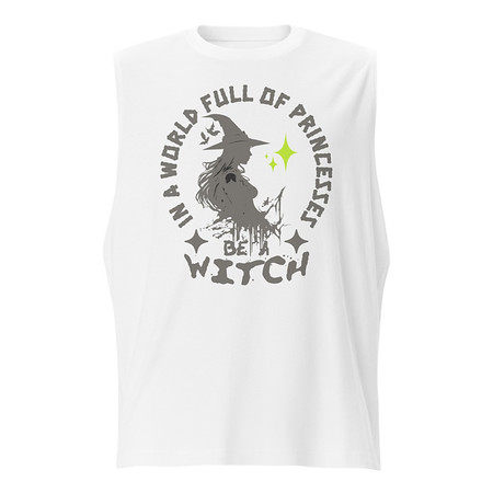[ID: 365-G153] Be A Witch Unisex Muscle Shirt