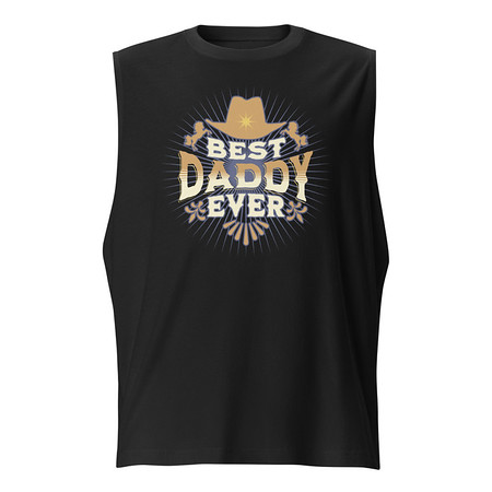 [ID: 365-G186] Best Daddy Ever - Cowboy Hat Unisex Muscle Shirt