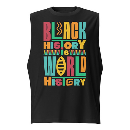 [ID: 365-G218] Black History Is World History - Colorful Typography Unisex Muscle Shirt