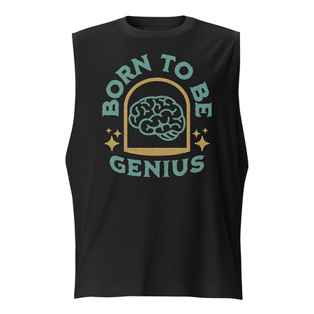 [ID: 365-G260] Born To Be Genius - Brain Unisex Muscle Shirt