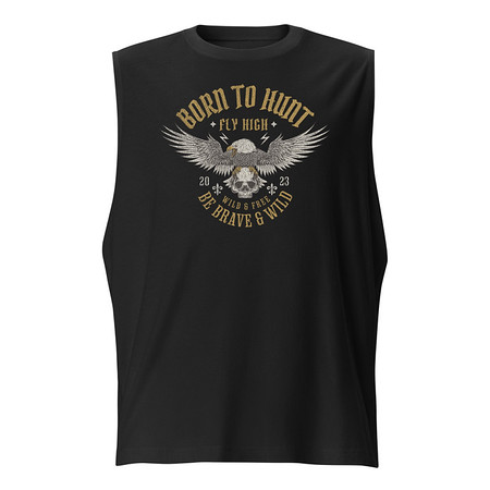 [ID: 365-G267] BORN TO HUNT- BE BRAVE & WILD Unisex Muscle Shirt