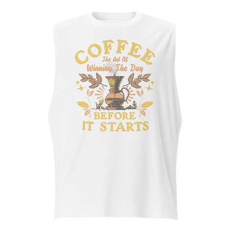 [ID: 365-G405] Coffee, The art of Winning The Day Unisex Muscle Shirt