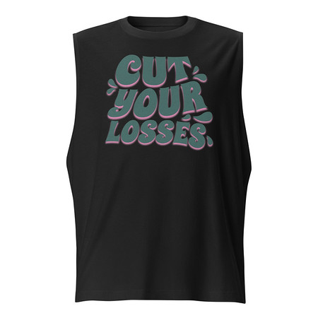 [ID: 365-G448] Cut your Losses Unisex Muscle Shirt