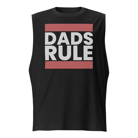 [ID: 365-G462] Dads Rule (1) Unisex Muscle Shirt