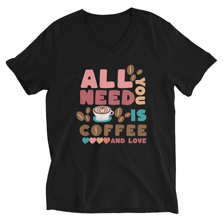 [ID: 223-G49] All You Need Is Coffee Unisex V-Neck Tee