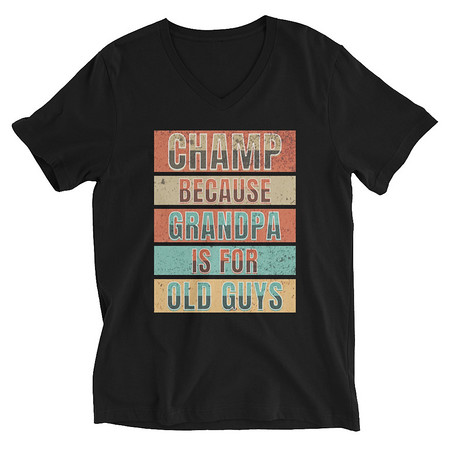 [ID: 223-G355] Champ Because Grandpa Is For Old Guys Unisex V-Neck Tee