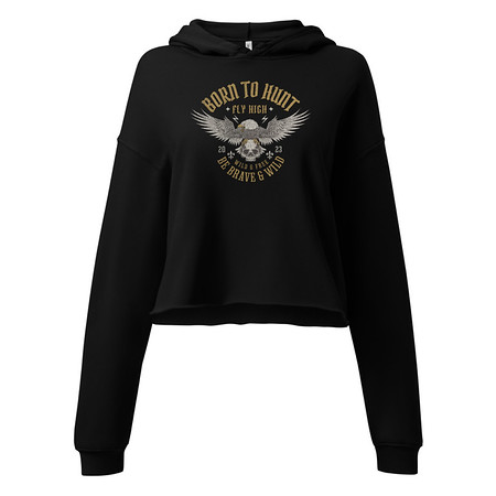 [ID: 317-G267] BORN TO HUNT- BE BRAVE & WILD Women's Cropped Hoodie
