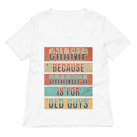 [ID: 782-G355] Champ Because Grandpa Is For Old Guys Women's Relaxed V-Neck T-Shirt