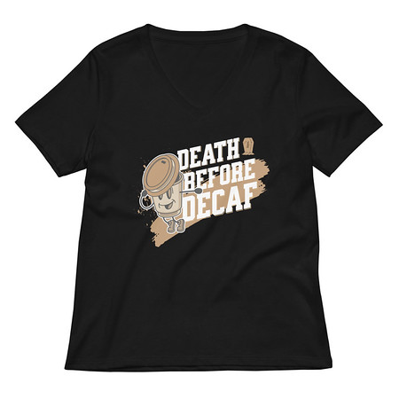 [ID: 782-G476] Death Before Decaf Women's Relaxed V-Neck T-Shirt