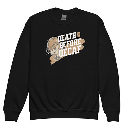 [ID: 677-G476] Death Before Decaf Youth Crew Neck Sweatshirt
