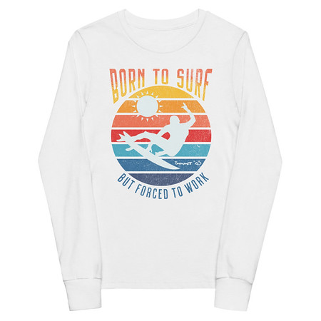[ID: 511-G270] Born to Surf - But Forced to Work Youth Long Sleeve Tee