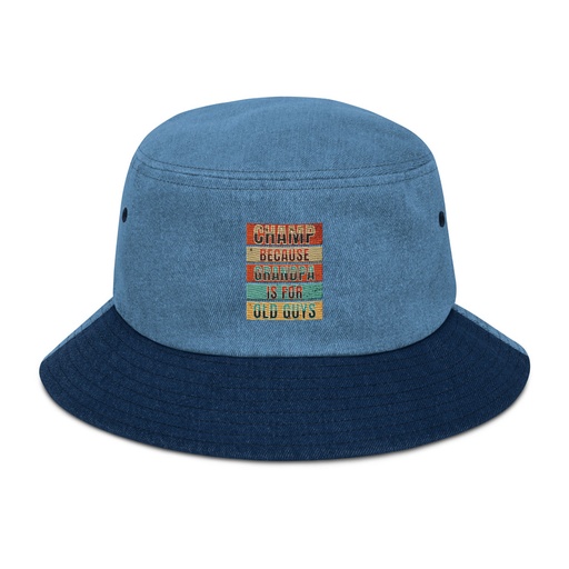 [ID: 501-G355] Champ Because Grandpa Is For Old Guys Denim Bucket Hat