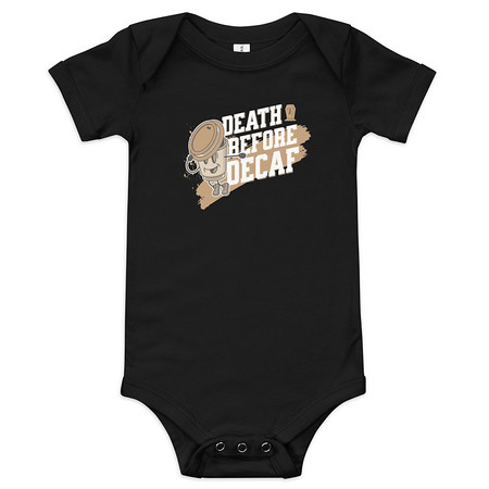 [ID: 308-G476] Death Before Decaf Baby Short Sleeve One Piece