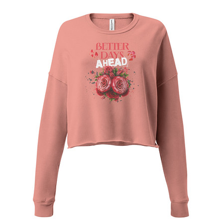 [ID: 316-G193] Better Days Ahead Women's Cropped Sweatshirt