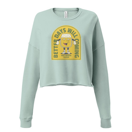 [ID: 316-G194] Better Days Will Coming Women's Cropped Sweatshirt
