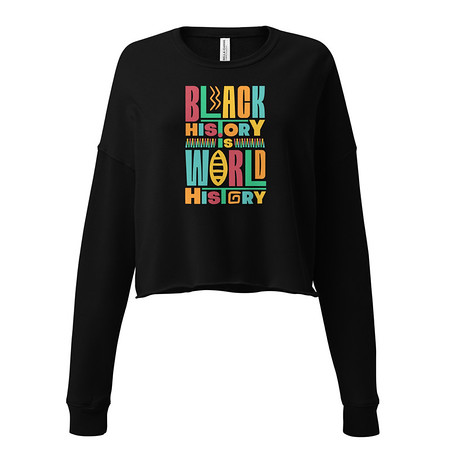 [ID: 316-G218] Black History Is World History - Colorful Typography Women's Cropped Sweatshirt