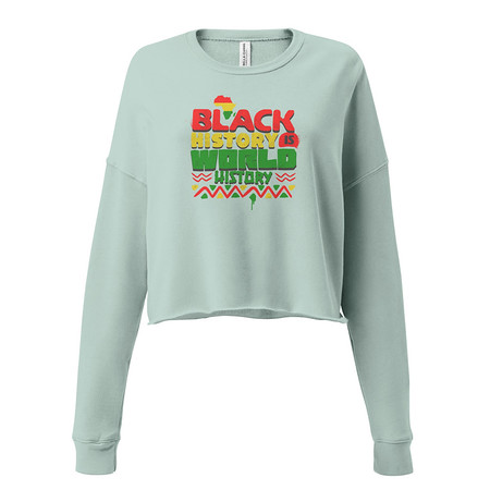 [ID: 316-G219] Black History is World History - Heritage Awareness Women's Cropped Sweatshirt